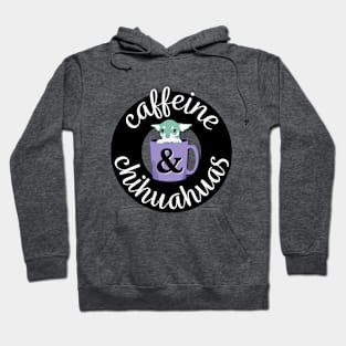 Caffeine and Chihuahuas Hoodie